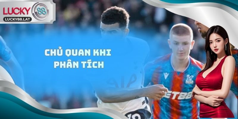 Chủ quan khi phân tích